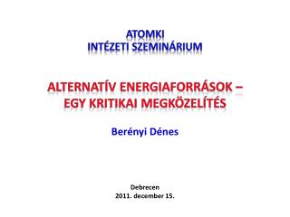 Alternatív energiaforrások – egy kritikai megközelítés Berényi Dénes