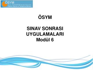 ÖSYM SINAV SONRASI UYGULAMALARI Modül 6