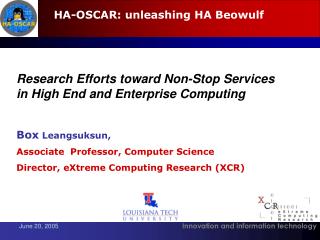 Research Efforts toward Non-Stop Services in High End and Enterprise Computing Box Leangsuksun,