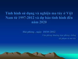 Tình hình sử dụng và nghiện ma túy ở Việt Nam từ 1997-2012 và dự báo tình hình đến năm 2020