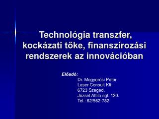 Technológia transzfer, kockázati tőke, finanszírozási rendszerek az innovációban