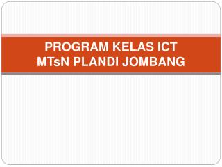 PROGRAM KELAS ICT MTsN PLANDI JOMBANG