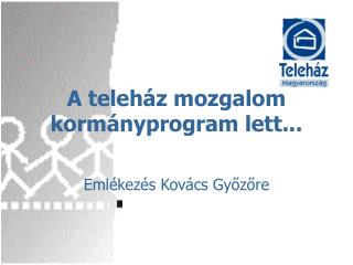 A teleház mozgalom kormányprogram lett...