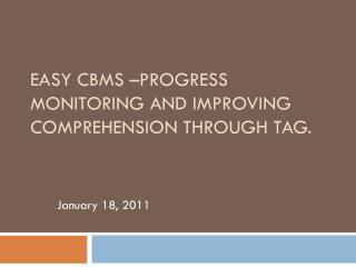 Easy CBMS –Progress Monitoring and Improving Comprehension through TAG.