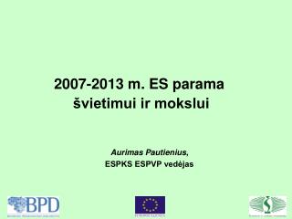 2007-2013 m. E S parama švietimui ir mokslui