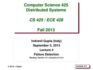 Computer Science 425 Distributed Systems CS 425 / ECE 428 Fall 2013