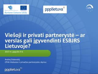 Viešoji ir privati partnerystė – ar verslas gali įgyvendinti ESBJRS Lietuvoje?