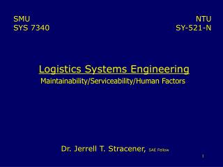 Logistics Systems Engineering Maintainability/Serviceability/Human Factors