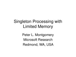 Singleton Processing with Limited Memory