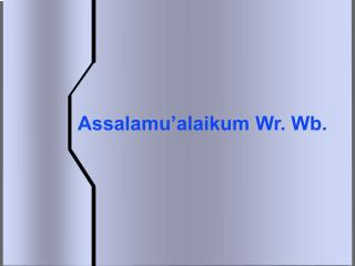 Assalamu’alaikum Wr. Wb.