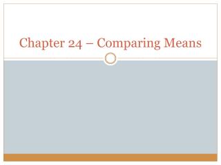 Chapter 24 – Comparing Means