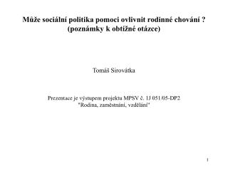 Obsah: 1. Proměny rodinného chování jako výzva pro sociální politiku