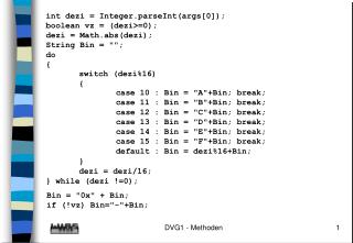 int dezi = Integer.parseInt(args[0]); boolean vz = (dezi&gt;=0); dezi = Math.abs(dezi);