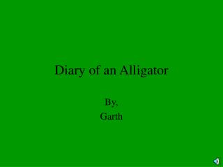 Diary of an Alligator