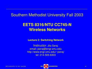 Southern Methodist University Fall 2003 EETS 8316/NTU CC745-N Wireless Networks