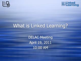 What is Linked Learning?