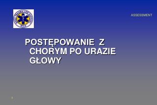 POSTĘPOWANIE Z CHORYM PO URAZIE GŁOWY