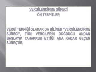 VERGİLENDİRME SÜRECİ ÖN TESPİTLER