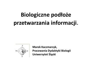 Biologiczne podłoże przetwarzania informacji .