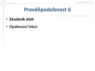 Pravděpodobnost 6