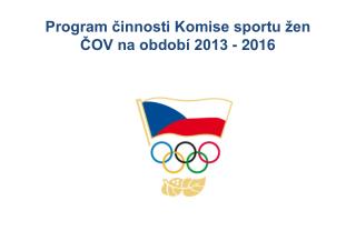 Program činnosti Komise sportu žen ČOV na období 2013 - 2016