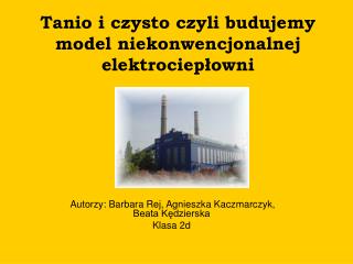 Tanio i czysto czyli budujemy model niekonwencjonalnej elektrociepłowni