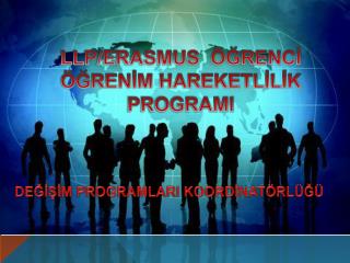 LLP/ERASMUS ÖĞRENCİ ÖĞRENİM HAREKETLİLİK PROGRAMI