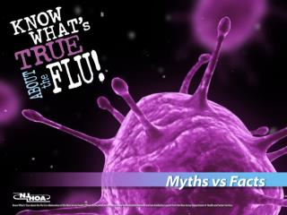 Myth or Fact? I ’ m healthy. I don ’ t need the flu vaccine.