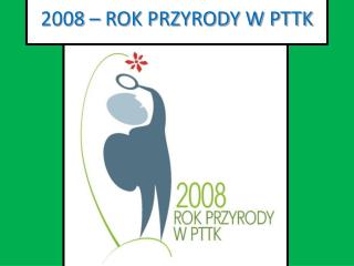 2008 – ROK PRZYRODY W PTTK