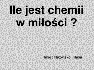 Ile jest chemii w miłości ?