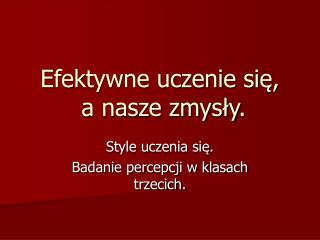 Efektywne uczenie się, a nasze zmysły.