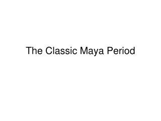 The Classic Maya Period