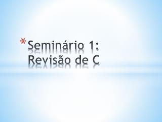 Seminário 1: Revisão de C