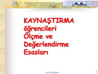 KAYNAŞTIRMA öğrencileri Ölçme ve Değerlendirme Esasları
