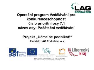 Projekt „Učme se podnikat!“ Žadatel: LAG Podralsko o.s.