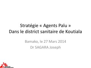 Stratégie « Agents Palu » Dans le district sanitaire de Koutiala
