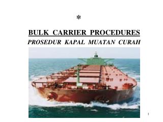 BULK CARRIER PROCEDURES PROSEDUR KAPAL MUATAN CURAH