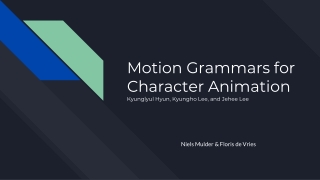 Motion Grammars for Character Animation Kyunglyul Hyun, Kyungho Lee, and Jehee Lee