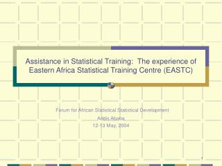 Forum for African Statistical Statistical Development Addis Ababa 12-13 May, 2004