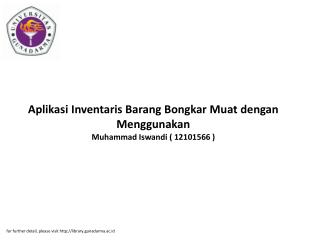 Aplikasi Inventaris Barang Bongkar Muat dengan Menggunakan Muhammad Iswandi ( 12101566 )