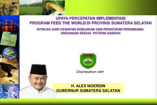 UPAYA PERCEPATAN IMPLEMENTASI PROGRAM FEED THE WORLD DI PROVINSI SUMATERA SELATAN