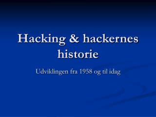 Hacking &amp; hackernes historie