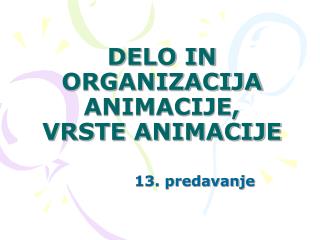 DELO IN ORGANIZACIJA ANIMACIJE, VRSTE ANIMACIJE