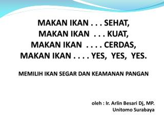 oleh : Ir. Arlin Besari Dj, MP. Unitomo Surabaya