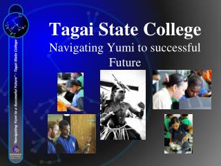 Tagai State College Navigating Yumi to successful Future