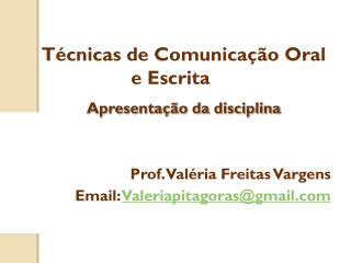 Prof. Valéria Freitas Vargens Email : Valeriapitagoras@gmail