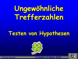 Ungewöhnliche Trefferzahlen Testen von Hypothesen