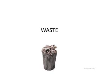 WASTE