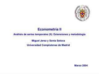 Econometría II Análisis de series temporales (II): Extensiones y metodología