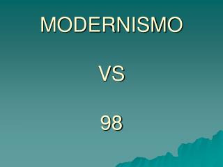 MODERNISMO VS 98